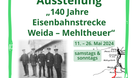 140 Jahre Eisenbahnstrecke Weida – Mehltheuer